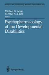 9781461387763-1461387760-Psychopharmacology of the Developmental Disabilities (Disorders of Human Learning, Behavior, and Communication)