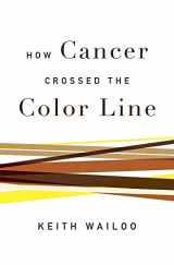 9780195170177-0195170172-How Cancer Crossed the Color Line