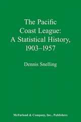 9780786400454-0786400455-The Pacific Coast League: A Statistical History, 1903-1957