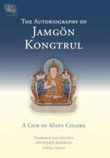 9781559391849-1559391847-The Autobiography of Jamgon Kongtrul: A Gem of Many Colors