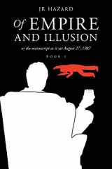 9781662420894-1662420897-Of Empire and Illusion: Or the Manuscript as it Sat August 27, 1987