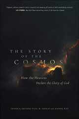9780736977364-0736977368-The Story of the Cosmos: How the Heavens Declare the Glory of God