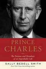 9781400067909-1400067901-Prince Charles: The Passions and Paradoxes of an Improbable Life