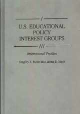 9780313272929-0313272921-U.S. Educational Policy Interest Groups: Institutional Profiles (Greenwood Reference Volumes on American Public Policy Formation)