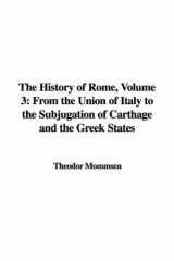 9781435345997-1435345991-The History of Rome, Volume 3: From the Union of Italy to the Subjugation of Carthage and the Greek States