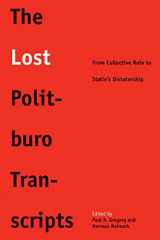 9780300209082-0300209088-The Lost Politburo Transcripts: From Collective Rule to Stalin's Dictatorship (Yale-Hoover Series on Authoritarian Regimes)