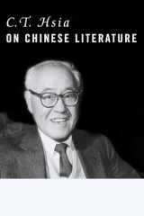 9780231129909-0231129904-C. T. Hsia on Chinese Literature (Masters of Chinese Studies)