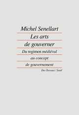 9782020122320-2020122324-Les Arts de gouverner: "Du ""regimen"" médiéval au concept de gouvernement"