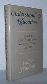 9780521248648-0521248647-Understanding Education: Toward a Reconstruction of Educational Inquiry
