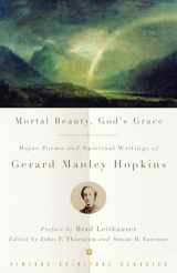 9780375725661-0375725660-Mortal Beauty, God's Grace: Major Poems and Spiritual Writings of Gerard Manley Hopkins