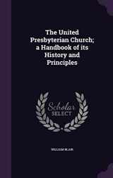 9781356207442-1356207448-The United Presbyterian Church; a Handbook of its History and Principles