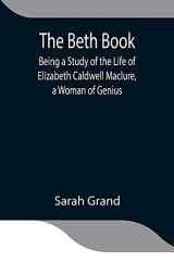 9789354843938-935484393X-The Beth Book; Being a Study of the Life of Elizabeth Caldwell Maclure, a Woman of Genius