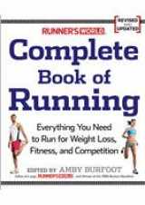 9781605295459-1605295450-Runner's World Complete Book of Running Everything You Need to Run for Weight Loss, Fitness, and Competition Revised and Updated