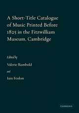9780521136815-0521136814-A Short-Title Catalogue of Music Printed before 1825 in the Fitzwilliam Museum, Cambridge (Fitzwilliam Museum Publications)