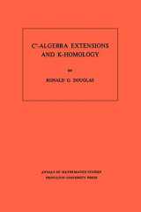 9780691082660-0691082669-C*-Algebra Extensions and K-Homology. (AM-95), Volume 95 (Annals of Mathematics Studies, 95)