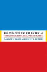 9780813928869-0813928869-The Preacher and the Politician: Jeremiah Wright, Barack Obama, and Race in America