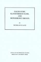 9780691084329-0691084327-Gauss Sums, Kloosterman Sums, and Monodromy Groups. (AM-116), Volume 116 (Annals of Mathematics Studies, 116)