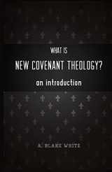 9781928965442-192896544X-What is New Covenant Theology? An Introduction