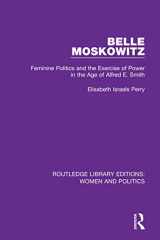 9781138386655-1138386650-Belle Moskowitz: Feminine Politics and the Exercise of Power in the Age of Alfred E. Smith (Routledge Library Editions: Women and Politics)