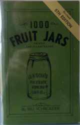 9780891453475-0891453474-1000 Fruit Jars: Priced and Illustrated