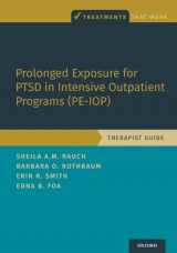 9780190081928-0190081929-Prolonged Exposure for PTSD in Intensive Outpatient Programs (PE-IOP): Therapist Guide (Treatments That Work)