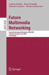 9783642024719-3642024718-Future Multimedia Networking: Second International Workshop, FMN 2009, Coimbra, Portugal, June 22-23, 2009, Proceedings (Lecture Notes in Computer Science, 5630)