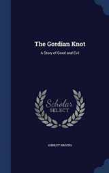 9781298985224-1298985226-The Gordian Knot: A Story of Good and Evil
