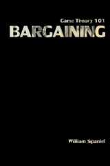 9781503016972-1503016978-Game Theory 101: Bargaining