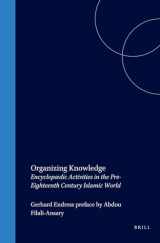 9789004146976-9004146970-Organizing Knowledge: Encyclopaedic Activities in the Pre-Eighteenth Century Islamic World (Islamic Philosophy, Theology, and Science)