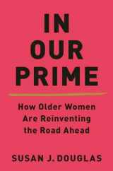 9780393652550-0393652556-In Our Prime: How Older Women Are Reinventing the Road Ahead