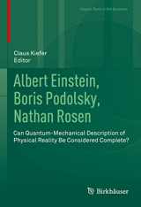 9783030470364-3030470369-Albert Einstein, Boris Podolsky, Nathan Rosen: Can Quantum-Mechanical Description of Physical Reality Be Considered Complete? (Classic Texts in the Sciences)