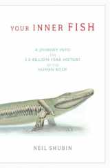 9780375424472-0375424474-Your Inner Fish: A Journey into the 3.5-Billion-Year History of the Human Body