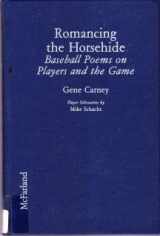 9780899508382-0899508383-Romancing the Horsehide: Baseball Poems on Players and the Game