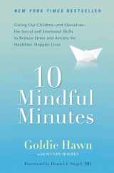 9780399537721-0399537724-10 Mindful Minutes: Giving Our Children--and Ourselves--the Social and Emotional Skills to Reduce Stress and Anxiety for Healthier, Happy Lives