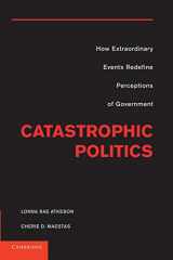 9781107630741-1107630746-Catastrophic Politics: How Extraordinary Events Redefine Perceptions of Government