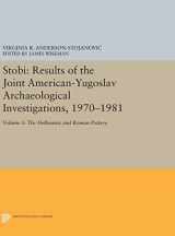 9780691637082-0691637083-Stobi: Results of the Joint American-Yugoslav Archaeological Investigations, 1970-1981: Volume 1: The Hellenistic and Roman Pottery (Princeton Legacy Library, 180)
