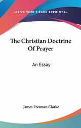 9780548152157-0548152152-The Christian Doctrine of Prayer: An Essay
