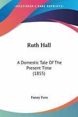 9780548570531-0548570531-Ruth Hall: A Domestic Tale Of The Present Time (1855)