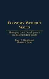 9780275952150-0275952150-Economy Without Walls: Managing Local Development in a Restructuring World