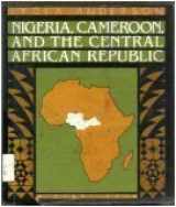 9780531042762-0531042766-Nigeria, Cameroon and the Central African Republic: A First Book