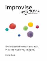 9780984686360-0984686363-Improvise for Real: The Complete Method for All Instruments