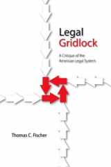 9781611630657-1611630657-Legal Gridlock: A Critique of the American Legal System