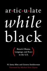 9780199812981-0199812985-Articulate While Black: Barack Obama, Language, and Race in the U.S.