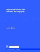 9781138200166-1138200166-Digital Ultraviolet and Infrared Photography (Applications in Scientific Photography)
