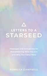 9781401963323-1401963323-Letters to a Starseed: Messages and Activations for Remembering Who You Are and Why You Came Here