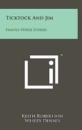 9781258101022-1258101025-Ticktock and Jim: Famous Horse Stories
