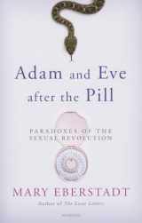 9781586178222-1586178229-Adam and Eve After the Pill: Paradoxes of the Sexual Revolution
