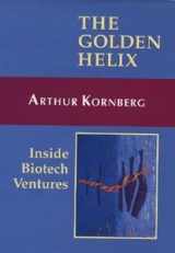 9780935702323-0935702326-The Golden Helix: Inside Biotech Ventures