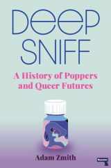 9781913462420-1913462420-Deep Sniff: A History of Poppers and Queer Futures