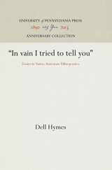 9780812211177-0812211170-In Vain I Tried to Tell You: Essays in Native American Ethnopoetics
